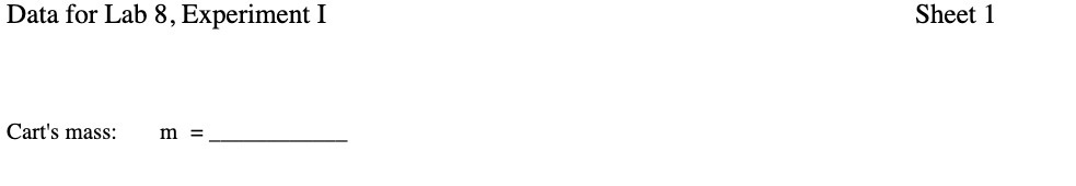 Data for Lab 8 , Experiment I Cart's mass: Sheet 1