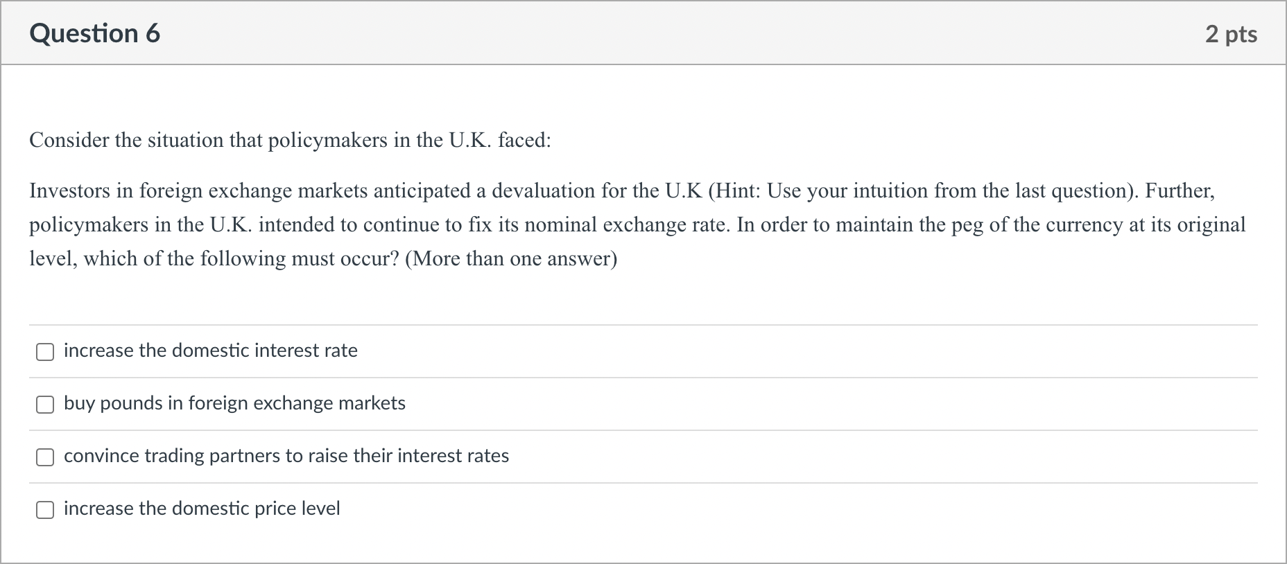cheaper pound = a devaluation.)Question 2 2 pts According to the video,