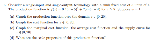 5. Consider a single-input and single-output technology with a sunk xed