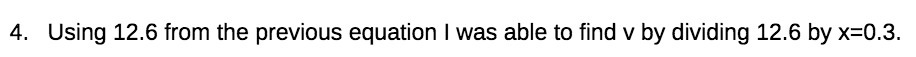 4. Using 12.6 from the previous equation I was able to find