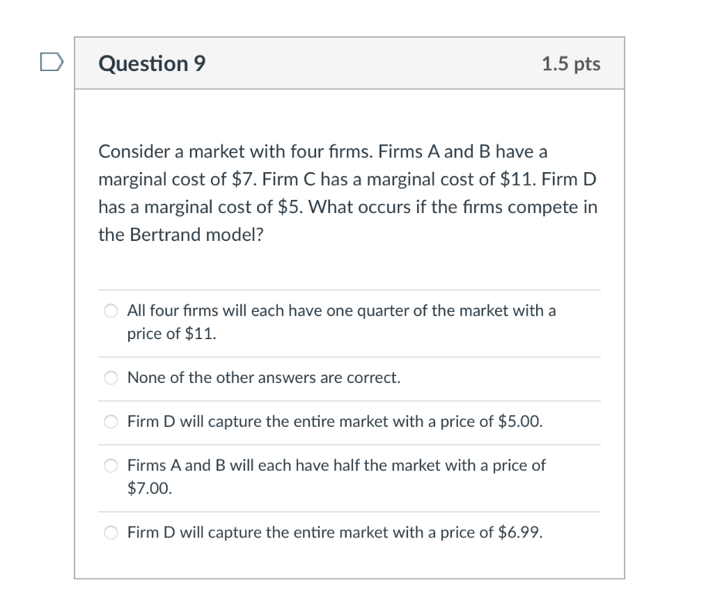  D Question 9 1.5 pts Consider a market with four firms.