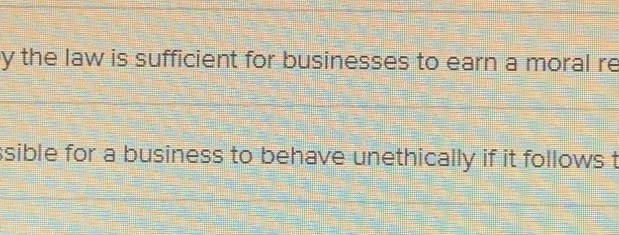 Select a the true statement about the relationship between law ethics and
