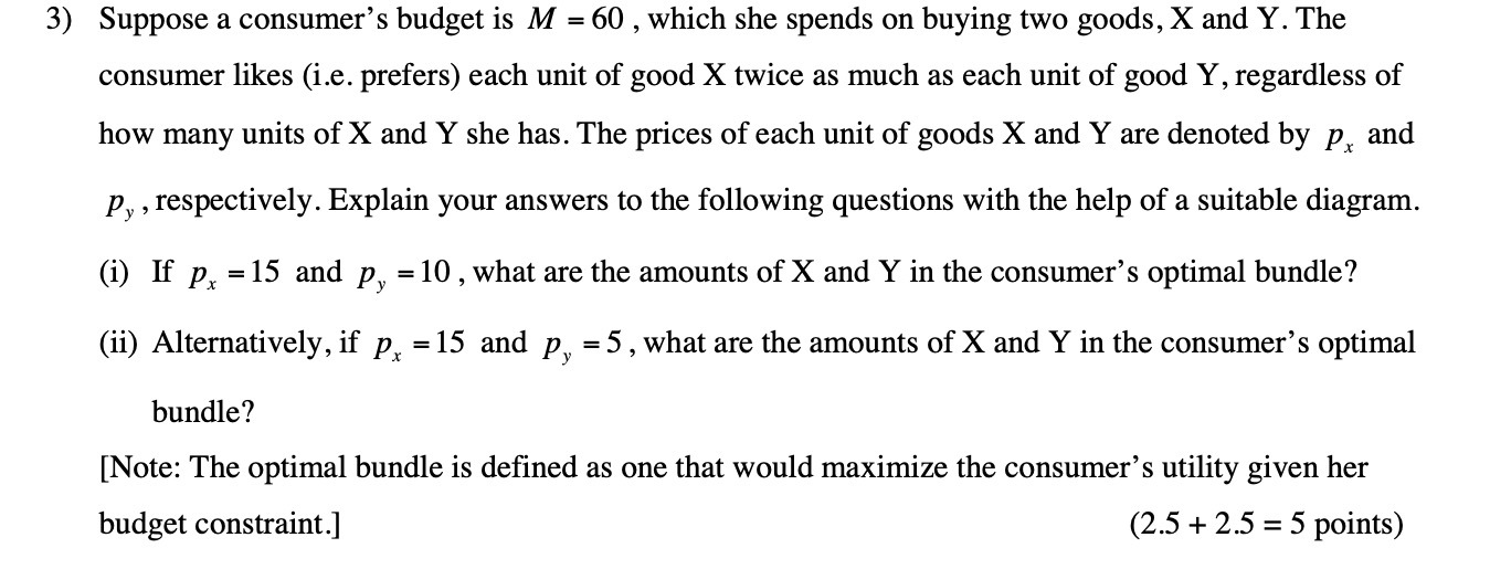  3) Suppose a consumer's budget is M = 60 , which