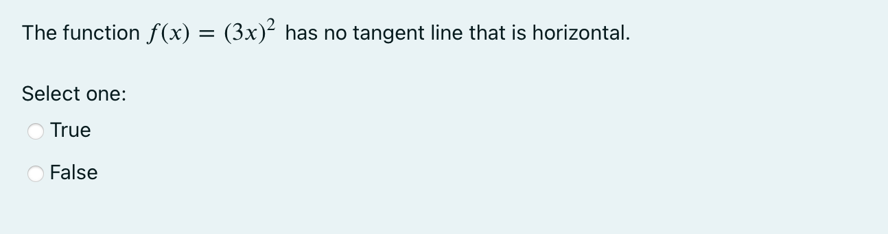 The function f(x) = (3x)2 has no tangent line that is horizontal.