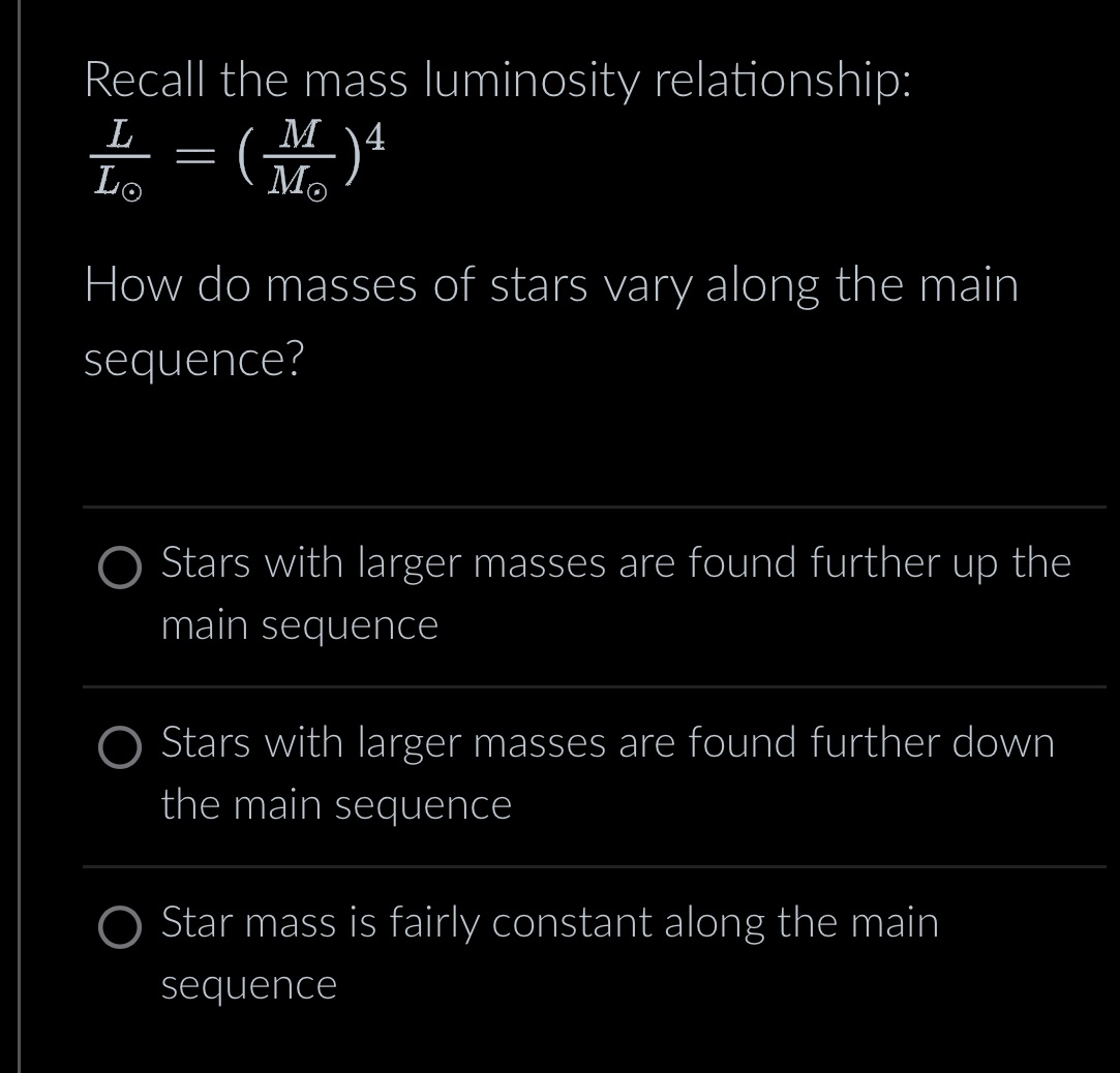  Recall the mass luminosity relationship: L M 4 Lo Mo How