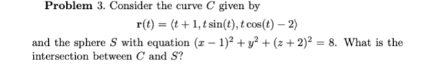  Problem 3. Consider the curve C given by t} = {t
