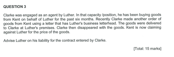 QUESTION 3 Clarke was engaged as an agent by Luther. In that