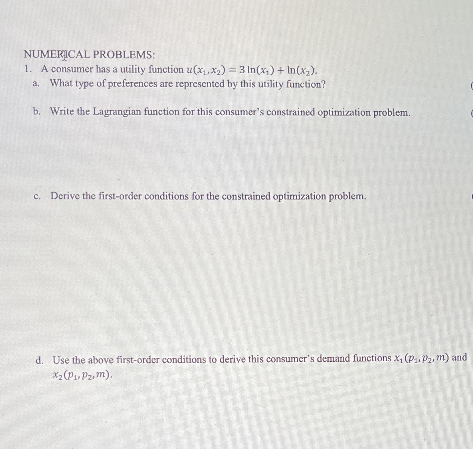 Please show all of the work. NUMERICAL PROBLEMS: 1. A consumer has
