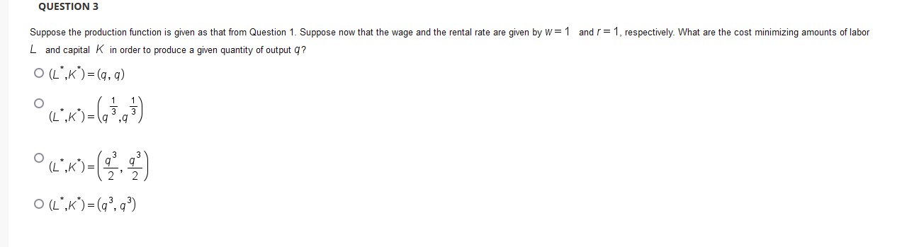  QUESTION 3 Suppose the production function is given as that from