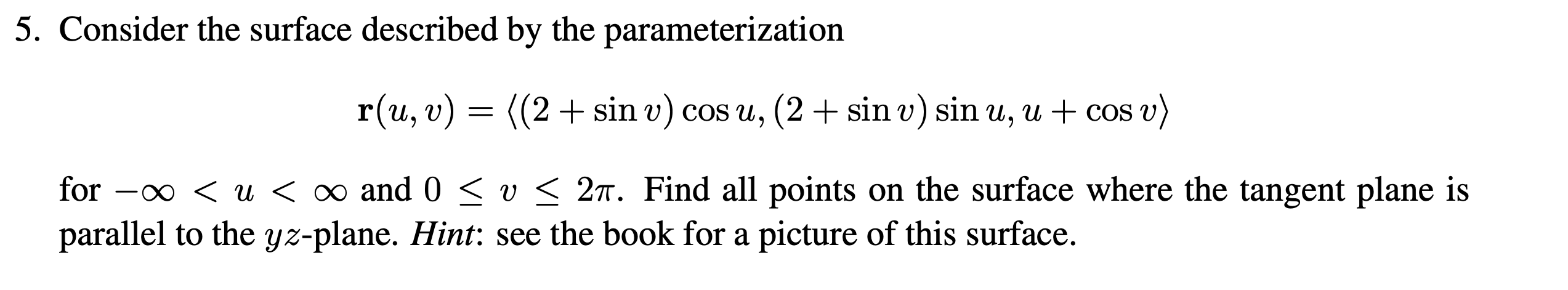  5. Consider the surface described by the parameterization r(u, v) =