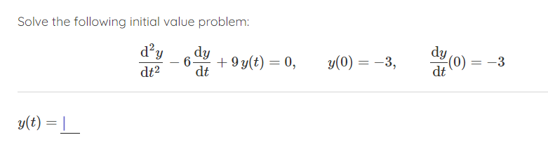  Solve the following initial value problem: day dy dy - 6