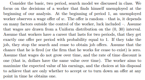  Consider the basic, two period, search model we discussed in class.