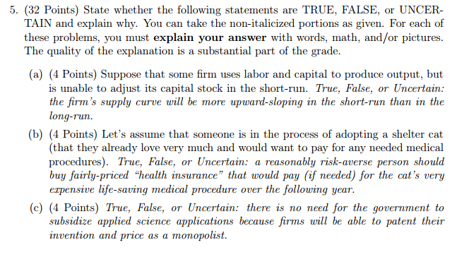  5. (32 Points) State whether the following statements are TRUE, FALSE,