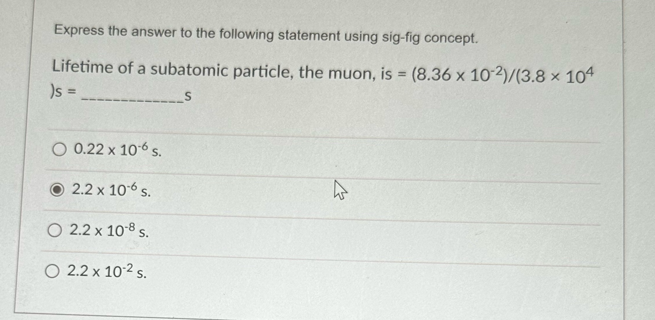 Express the answer to the following statement using sig-fig concept. Lifetime
