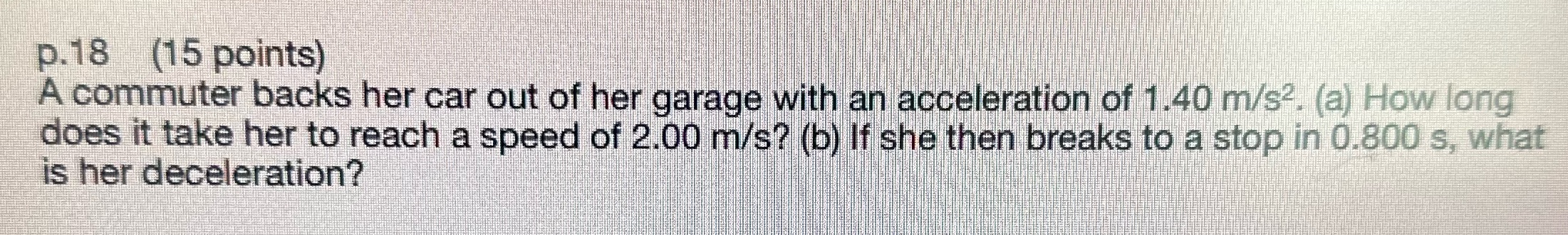 Please give solutions p.18 (15 points) A commuter backs her car out