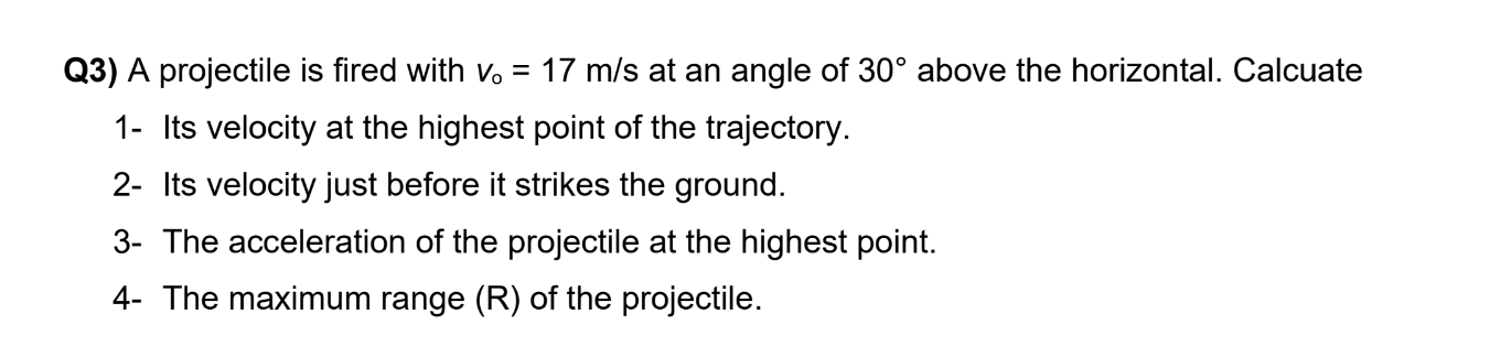  Q3) A projectile is red with v0 = 17 m/s at