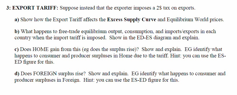 Trade, suppose the FOREIGN imposes a 2$ tax on imports. a) Show