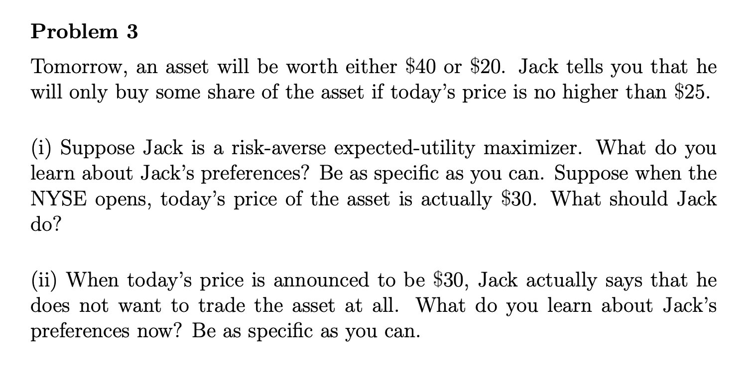Problem 3 Tomorrow, an asset will be worth either $40 or