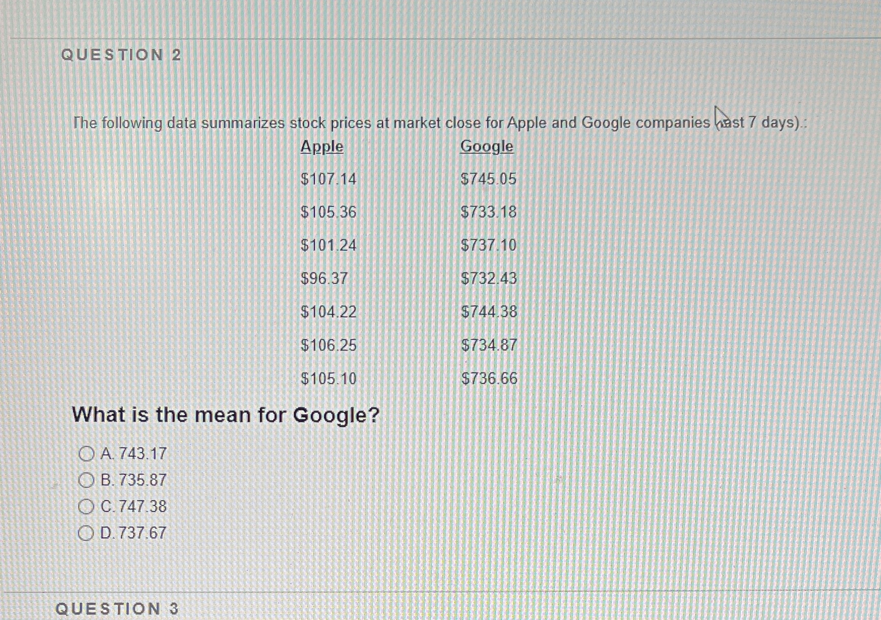 Just answer, limited time please QUESTION 2 The following data summarizes stock
