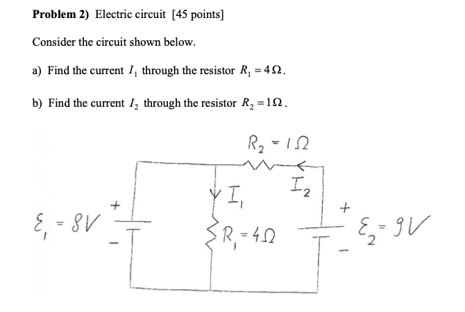  Problem 2) Electric circuit [45 points] Consider the circuit shown below.