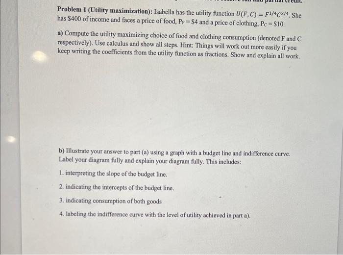  Problem 1 (Utility maximization): Isabella has the utility function U(F, C)