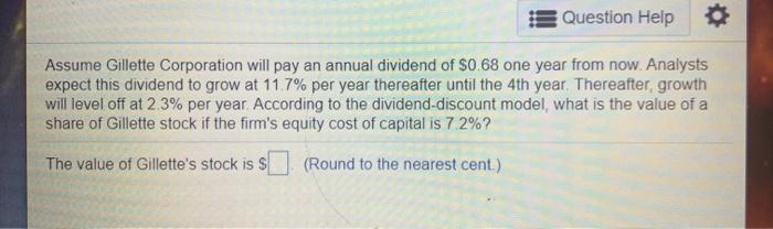  Question Help Assume Gillette Corporation will pay an annual dividend of