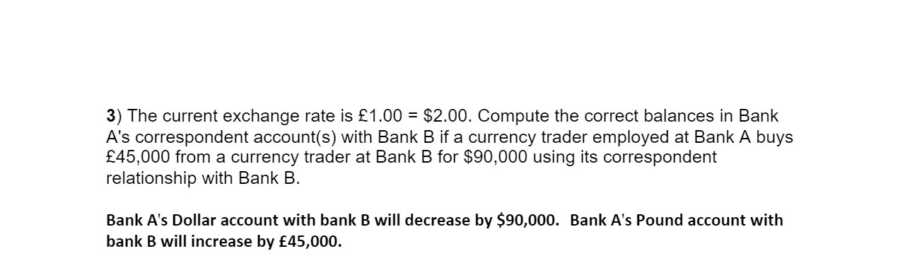 3) The current exchange rate is 1.00 = $2.00. Compute the
