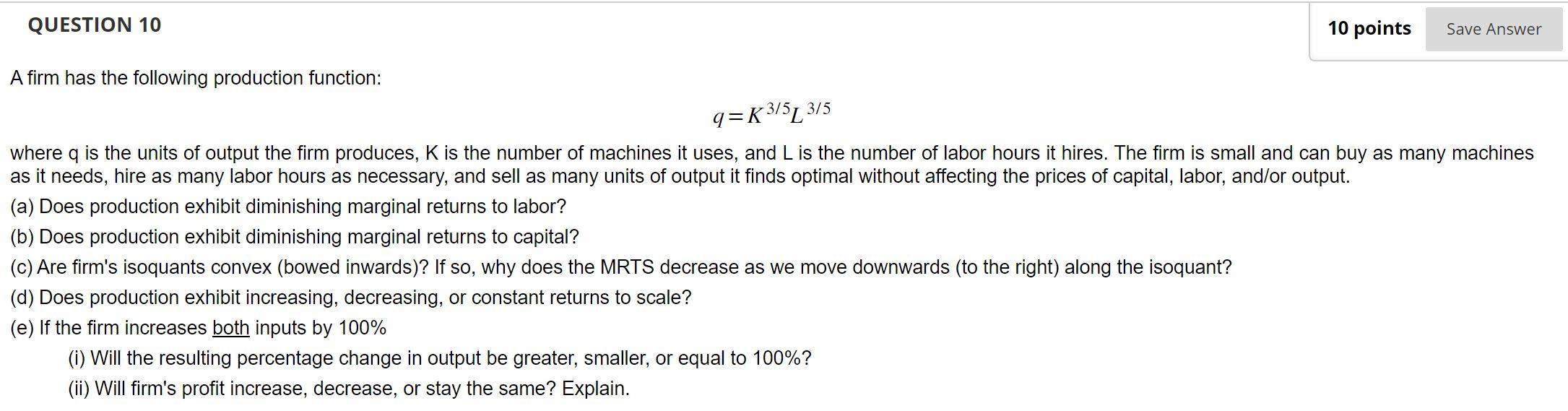 5 QUESTION 10 10 points Save Answer Afirm has the following production