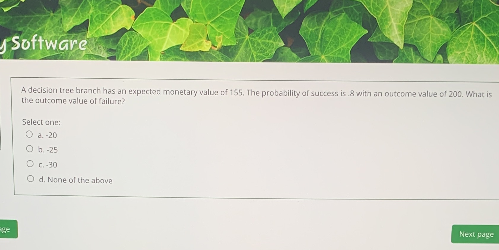  Software A decision tree branch has an expected monetary value of