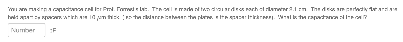  You are making a capacitance cell for Prof. Forrest's lab. The