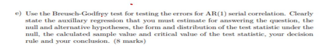 e) Use the Breusch-Godfrey test for testing the errors for AR(1)