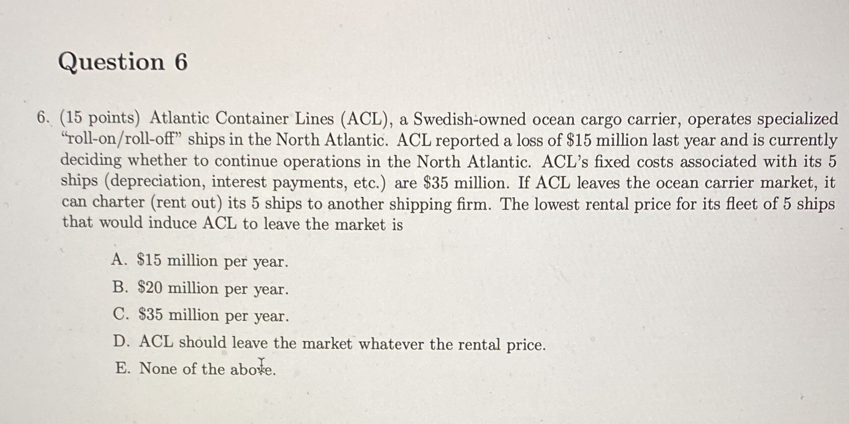  Question 6 6. (15 points) Atlantic Container Lines (ACL), a Swedish-owned