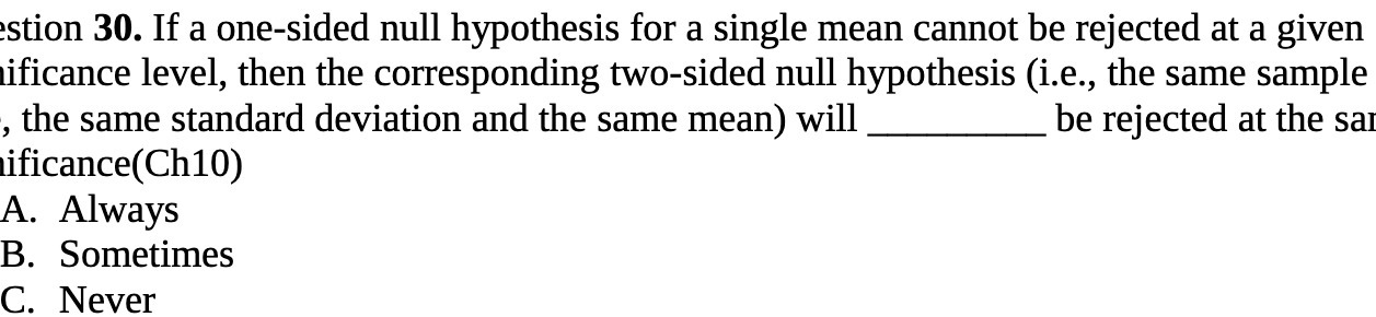 stion 30. If a one-sided null hypothesis for a single mean