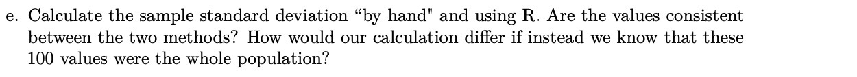 e. Calculate the sample standard deviation "by hand" and using R.