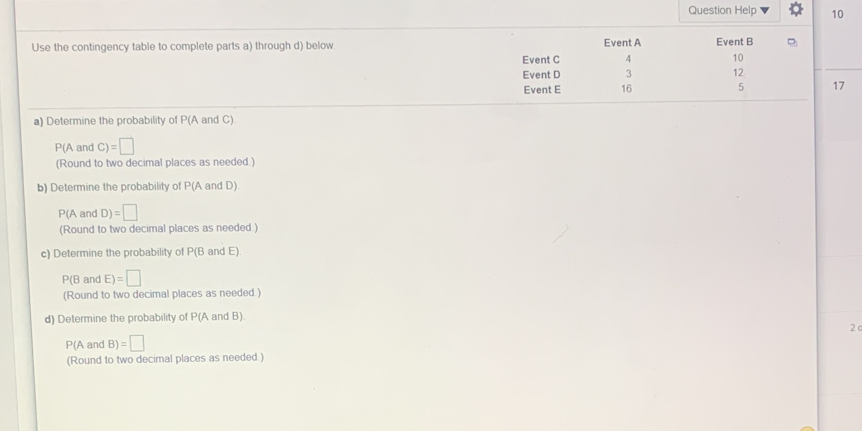  Question Help 10 Use the contingency table to complete parts a)