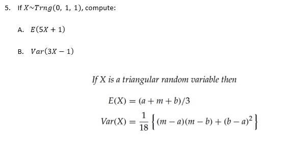  5. If X~Trng(0, 1, 1), compute: A. E(5X + 1) B.