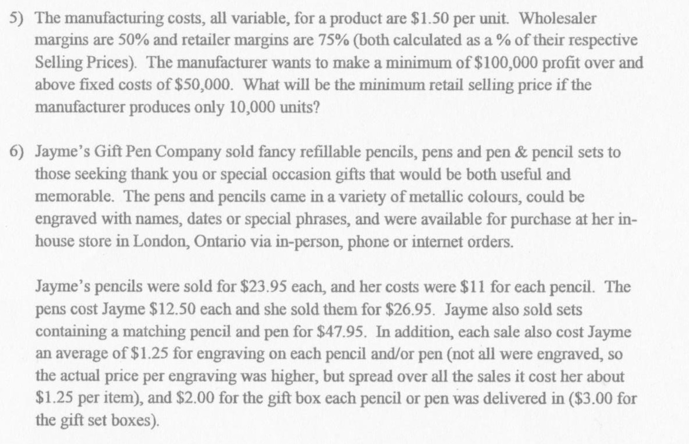 5) 6) The manufacturing costs, all variable, for a product are