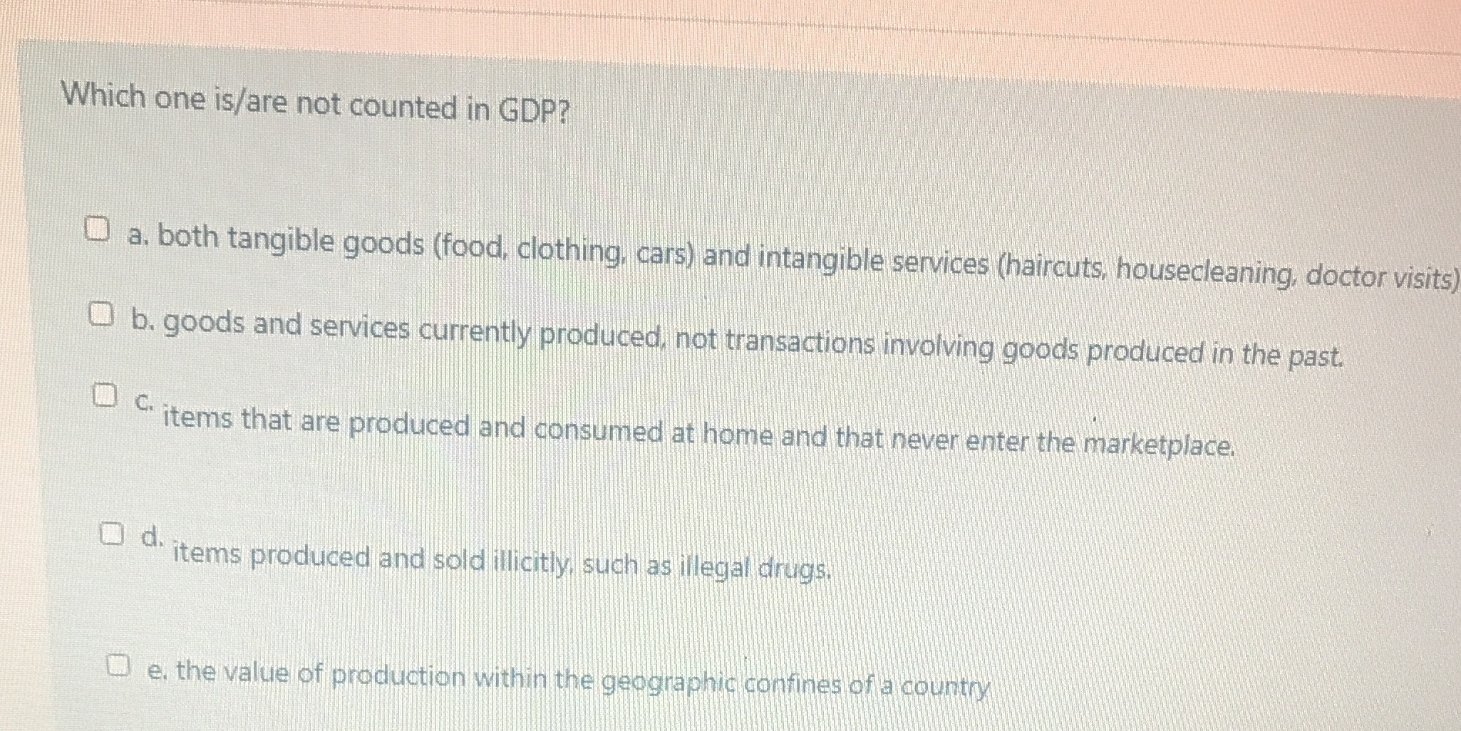  Which one is/are not counted in GDP? a. both tangible goods