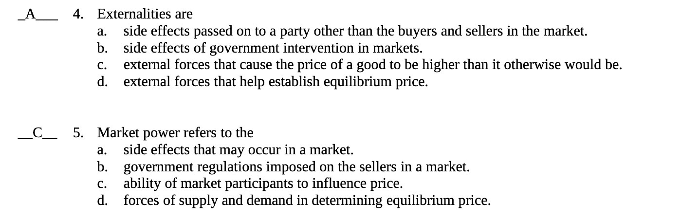 A 4. Externalities are a. side effects passed on to a