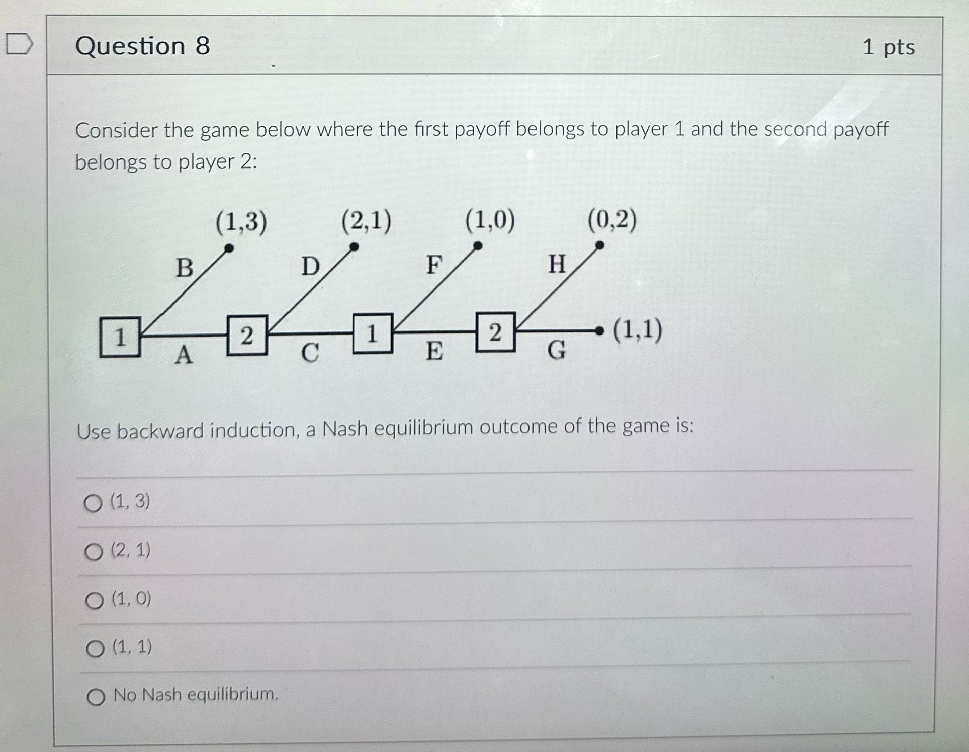  D Question 8 1 pts Consider the game below where the