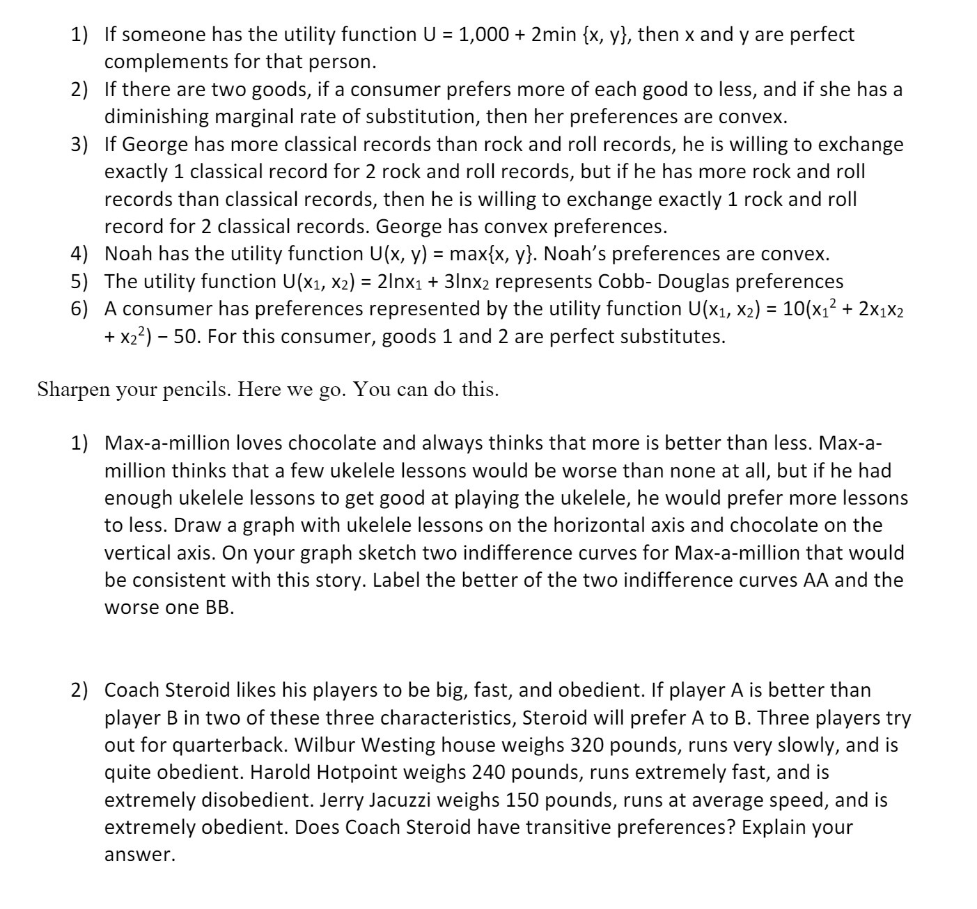 1) If someone has the utility function U = 1,000 +