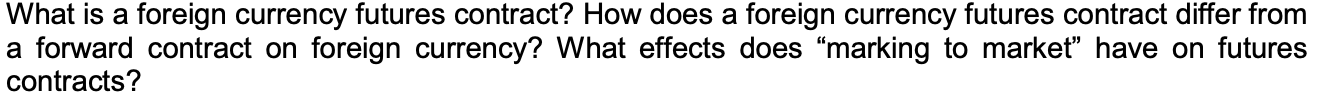 q3 What is a foreign currency futures contract? How does a foreign