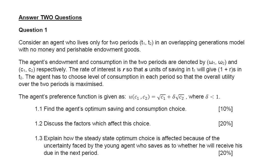 Answer TWO Questions Question 1 Consider an agent who lives only