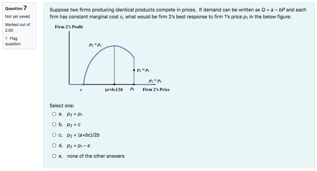 Multiple choice questions Que-\"i9\" 7 Suppose two firms producing identical products compete