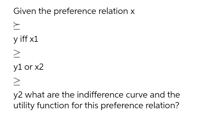 Given the preference relation x > 3! iff x1 3: yl