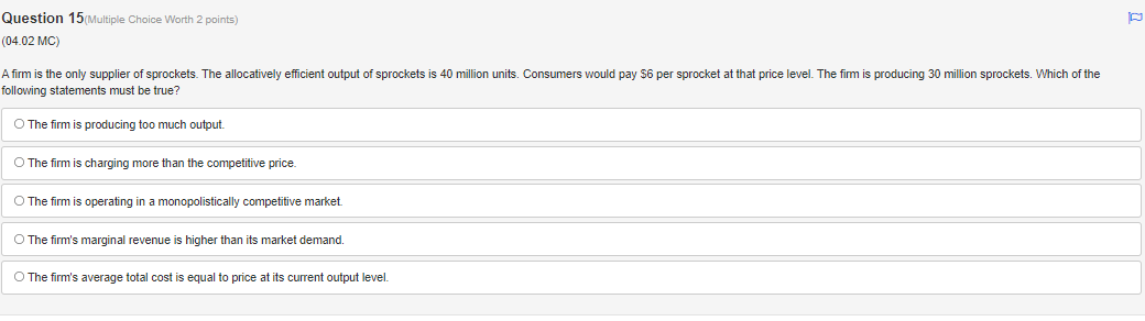  Question 15(Multiple Choice Worth 2 points) (04.02 MC) A firm is
