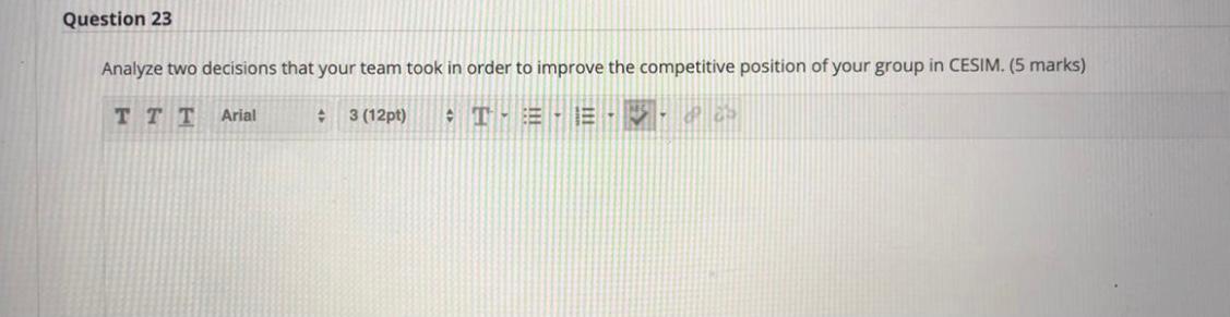 CESIM global challenge simulation ( 5marks) Arial 3 (12pt) T.S.E. Question 23