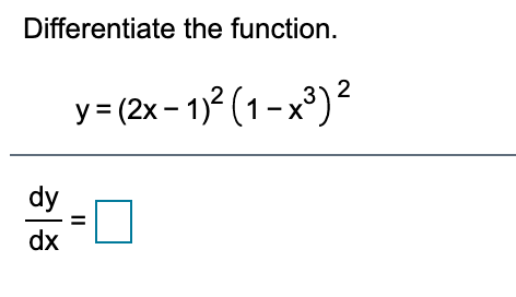 Differentiate the function. dy dx