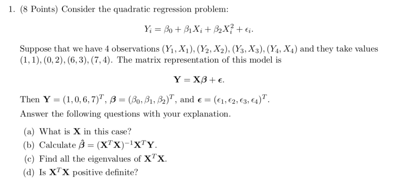 Explain the following attachments 1. (8 Points) Consider the quadratic regression problem: