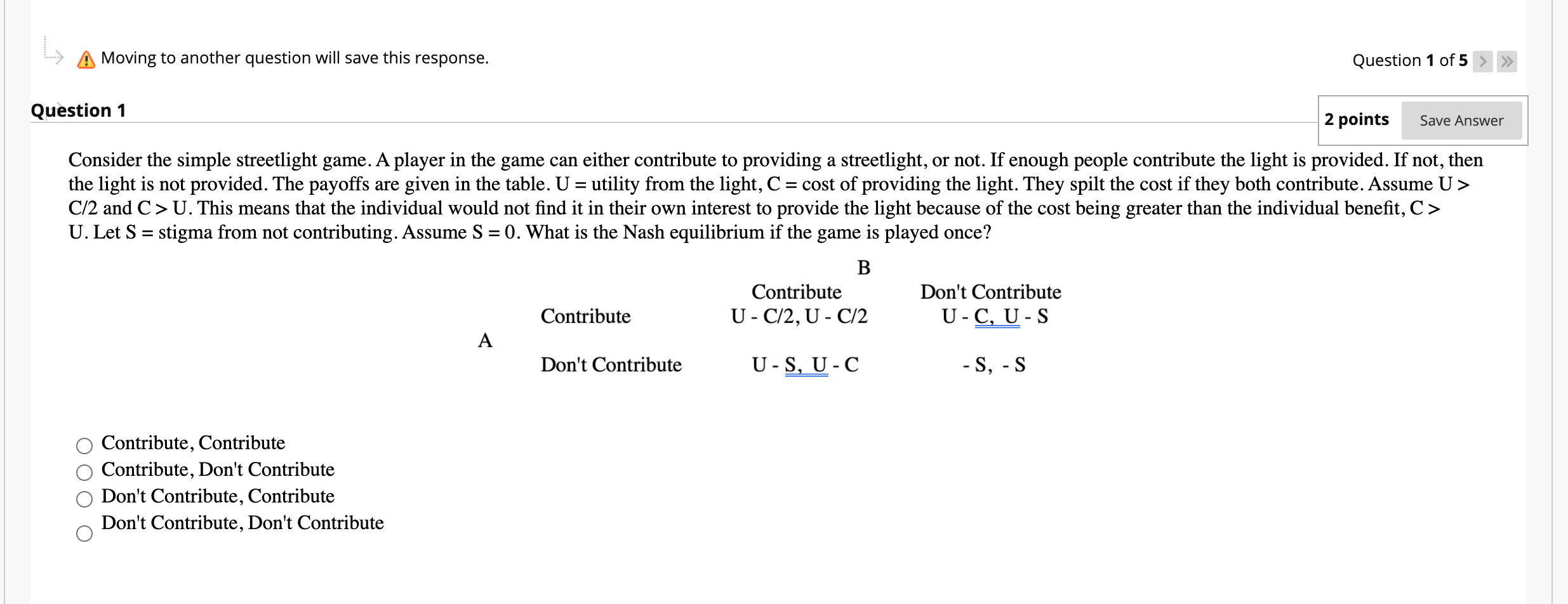 I need help with this microeconomics question. > A Moving to another